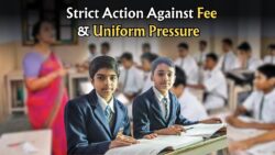 School Rules Update : Private Schools Under Fire! Strict Action for Forcing Fees and Dress Code